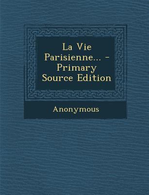 La Vie Parisienne... [French] 1293107050 Book Cover