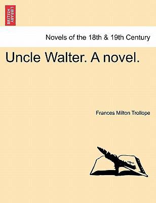 Uncle Walter. a Novel. 1241580553 Book Cover