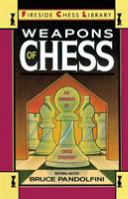 Weapons of Chess: An Omnibus of Chess Strategies 0671659723 Book Cover