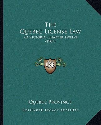 The Quebec License Law: 63 Victoria, Chapter Tw... 1167201434 Book Cover