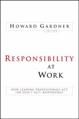 Responsibility at Work: How Leading Professiona... 0787994758 Book Cover