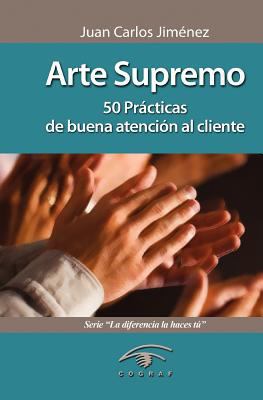 Arte Supremo: 50 Prácticas de Buena Atención Al... [Spanish] 9801246162 Book Cover