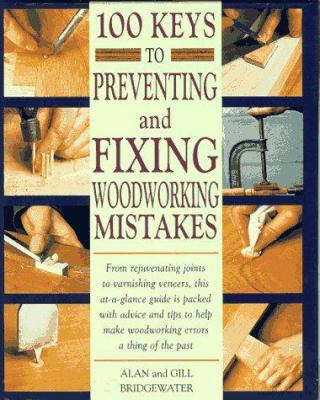 100 Keys to Preventing and Fixing Woodworking M... 1558704299 Book Cover