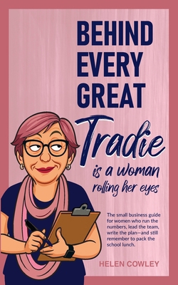 Behind Every Great Tradie is a Woman Rolling He... 176407940X Book Cover
