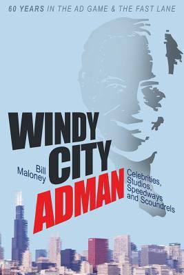 Windy City Adman: Celebrities, Studios, Speedwa... 0989655601 Book Cover