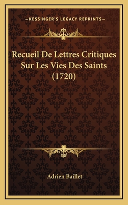 Recueil De Lettres Critiques Sur Les Vies Des S... [French] 1166379841 Book Cover