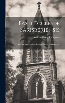 Fasti Ecclesiæ Sarisberiensis: Or, A Calendar o... 1020905654 Book Cover
