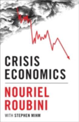 Crisis Economics: A Crash Course in the Future ... 1846142873 Book Cover