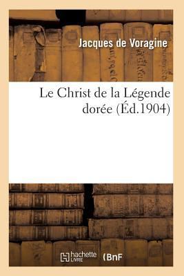 Le Christ de la Légende Dorée [French] 2011938244 Book Cover