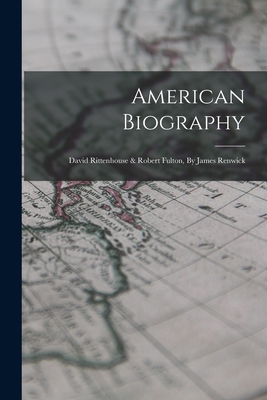 American Biography: David Rittenhouse & Robert ... 101705066X Book Cover