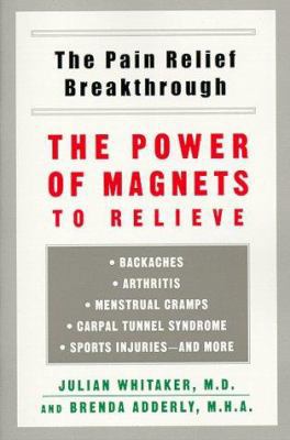 Pain Relief Breakthrough: The Power Magnets Rel... 0452280885 Book Cover