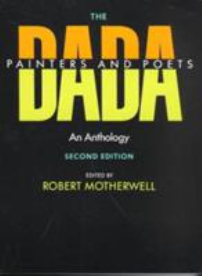 The Dada Painters and Poets: An Anthology, Seco... 0674185005 Book Cover