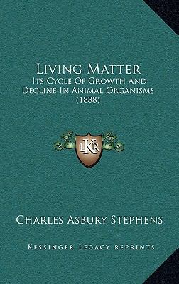 Living Matter: Its Cycle Of Growth And Decline ... 116552774X Book Cover