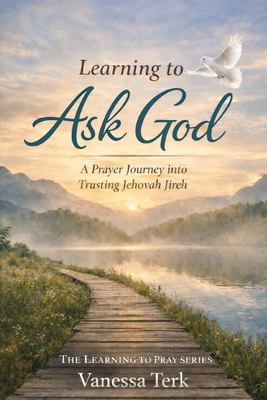 Learning to Ask God: A Prayer Journey into Trus... B0GHJ52WML Book Cover