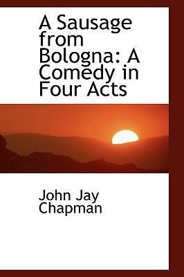 A Sausage from Bologna: A Comedy in Four Acts 1110057660 Book Cover