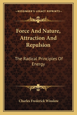Force And Nature, Attraction And Repulsion: The... 1162742739 Book Cover