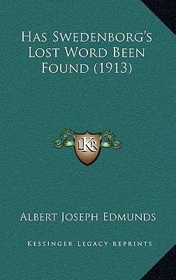 Has Swedenborg's Lost Word Been Found (1913) 1168712378 Book Cover