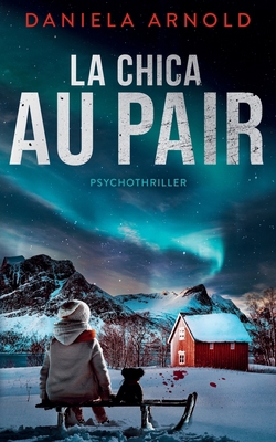 La Chica au pair: Un thriller noruego [Spanish] B0F47V1ZHF Book Cover