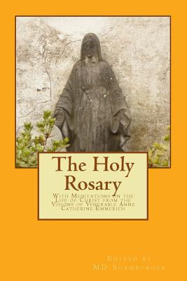 The Holy Rosary: With Meditations on the Life o... 1500601063 Book Cover