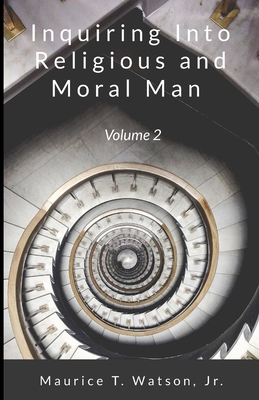 Inquiring Into Religious And Moral Man: Volume 2 1387161253 Book Cover