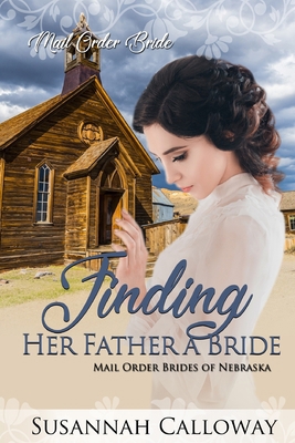 Finding Her Father a Bride: Mail Order Brides o... B0892HRS7J Book Cover