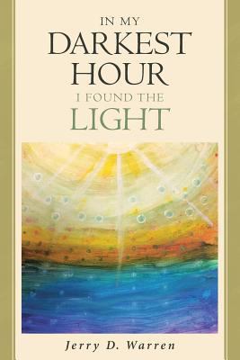 In My Darkest Hour I Found The Light 1642583782 Book Cover