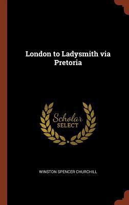 London to Ladysmith via Pretoria 1374957372 Book Cover