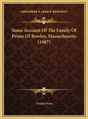 Some Account Of The Family Of Prime Of Rowley, ... 1169608280 Book Cover