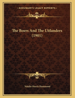 The Boers And The Uitlanders (1901) 1165744414 Book Cover
