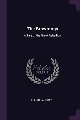 The Brownings: A Tale of the Great Rebellion 1378771893 Book Cover
