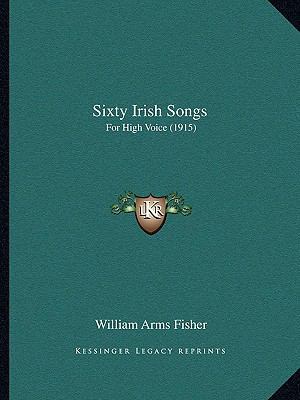 Sixty Irish Songs: For High Voice (1915) 1165780054 Book Cover