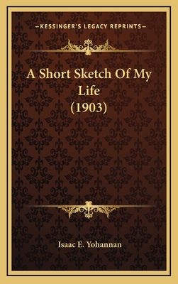 A Short Sketch Of My Life (1903) 1168828716 Book Cover