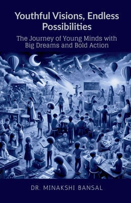 Youthful Visions, Endless Possibilities: The Jo... B0D3DSZ16S Book Cover