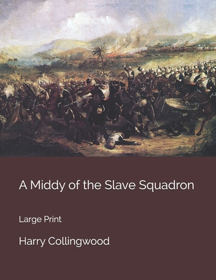 A Middy of the Slave Squadron: Large Print 165893671X Book Cover