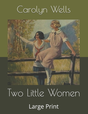 Two Little Women: Large Print B085KQ2JDH Book Cover