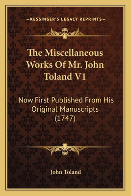 The Miscellaneous Works Of Mr. John Toland V1: ... 1165133954 Book Cover