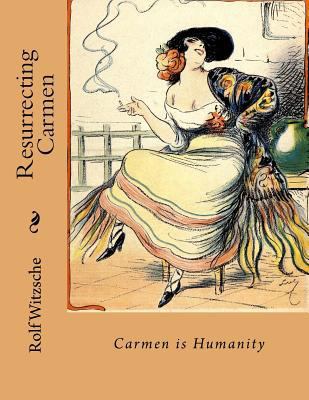 Resurrecting Carmen: Carmen is Humanity 1718813279 Book Cover