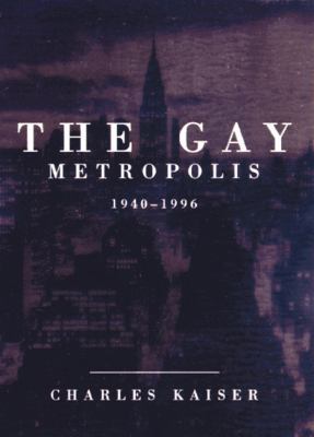 The Gay Metropolis: 1940-1996 0395657814 Book Cover