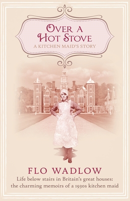 Over a Hot Stove: Life Below Stairs in Britain'... 0749015713 Book Cover