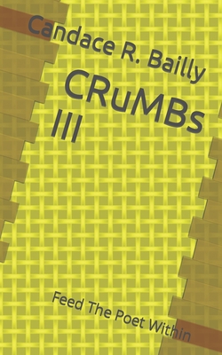 Crumbs III: Feed The Poet Within 1953514006 Book Cover