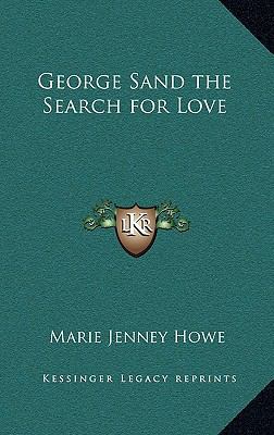 George Sand the Search for Love 1163326461 Book Cover