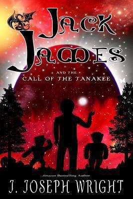 Jack James and the Call of the Tanakee (Book 2) 1492798878 Book Cover