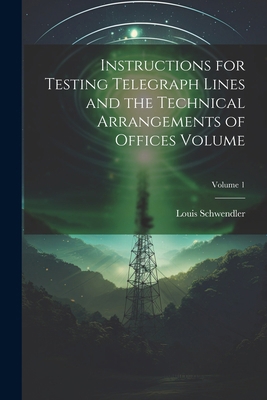 Instructions for Testing Telegraph Lines and th... 1022719653 Book Cover