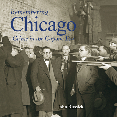 Remembering Chicago: Crime in the Capone Era 1683368169 Book Cover