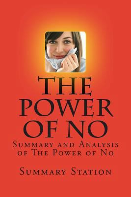 Paperback The Power of No : Summary and Analysis of the Power of No: Because One Little Word Can Bring Health, Abundance, and Happiness Book