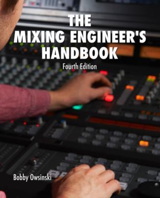 The Mixing Engineer's Handbook: Fourth Edition 0988839180 Book Cover