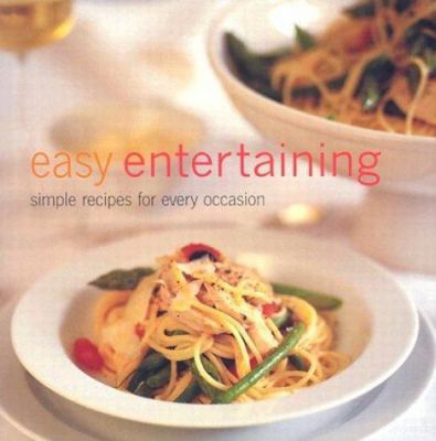 Easy Entertaining: Simple Recipes for Every Occ... 1841725749 Book Cover
