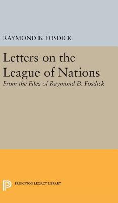 Letters on the League of Nations: From the File... 0691650691 Book Cover