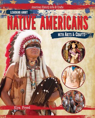 Learning about Native Americans with Arts & Crafts 147775850X Book Cover