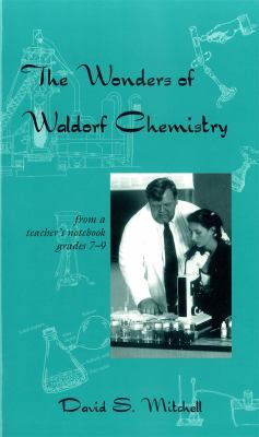 The Wonders of Waldorf Chemistry: Notes from a ... 1888365161 Book Cover